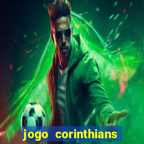 jogo corinthians vai passar aonde